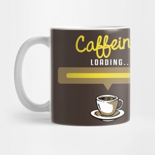 Caffeine Loading Please wait T-Shirt - Hot Brew Morning Routine funny coffee t-shirts and gifts Mug